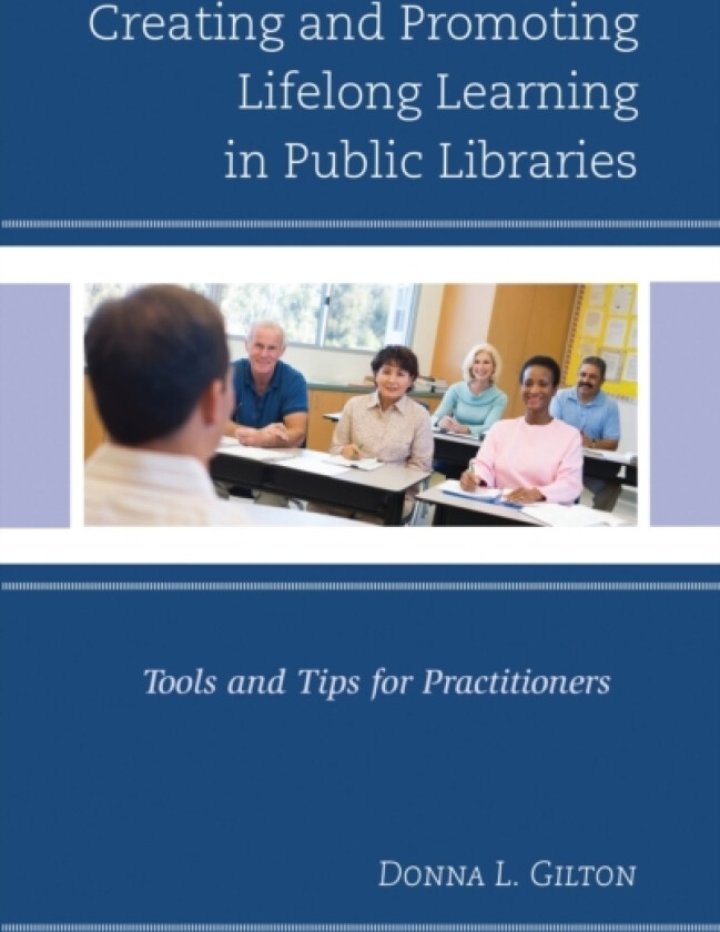 Creating and Promoting Lifelong Learning in Public Libraries av Donna L. Gilton (Paperback)