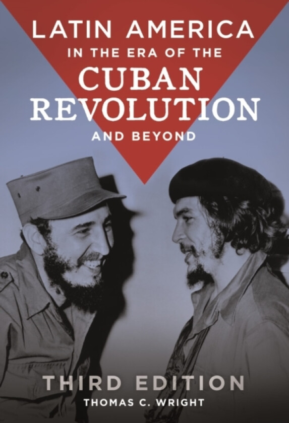 Latin America in the Era of the Cuban Revolution and Beyond av Thomas C. Wright (Hardcover)
