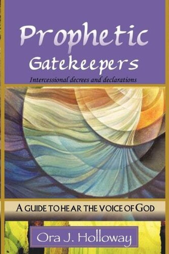 Prophetic Gatekeepers av Ora J Holloway (Paperback)