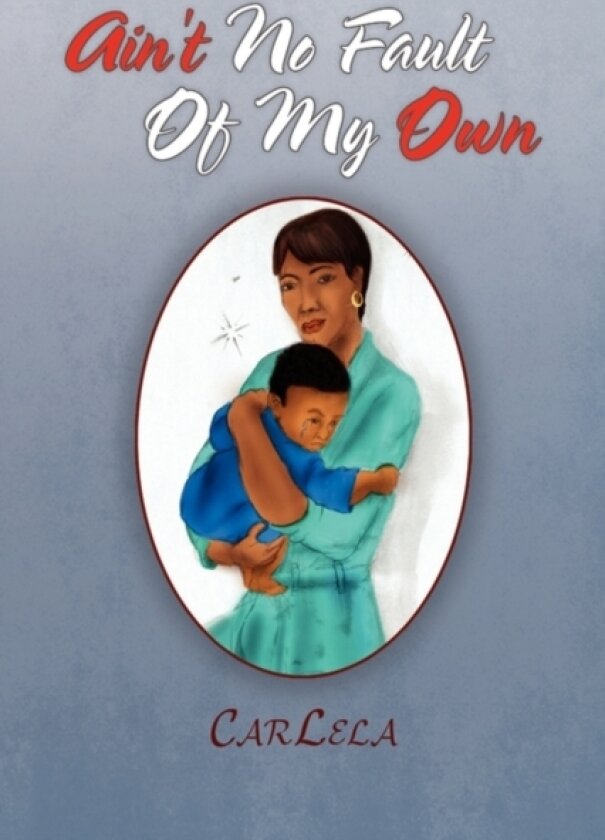 Ain't No Fault of My Own av Carlela (Hardcover)