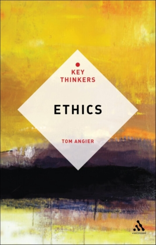 Ethics: The Key Thinkers av Dr Tom Angier (Hardcover)