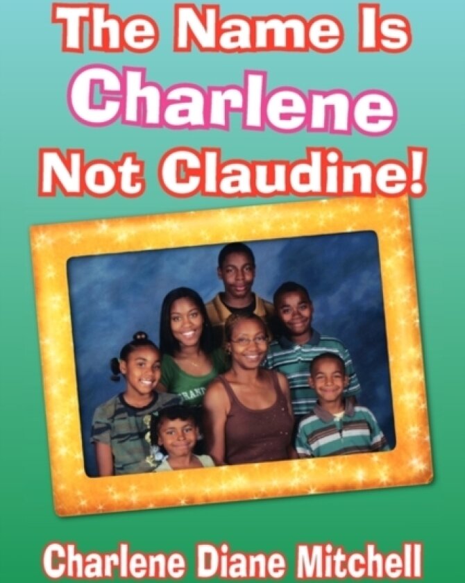 The Name Is Charlene Not Claudine! av Charlene Diane Mitchell (Paperback)