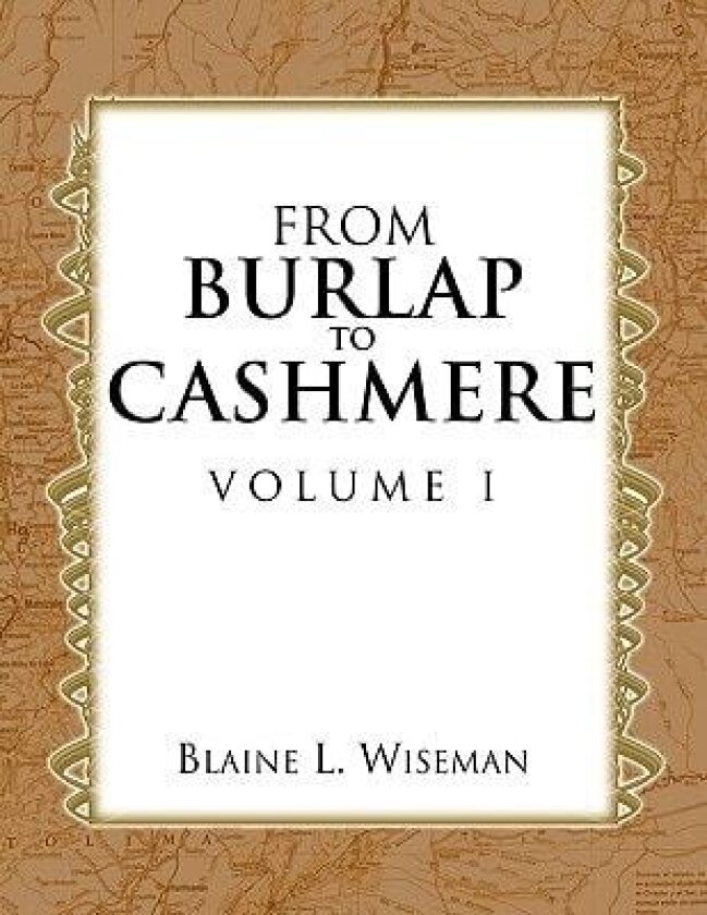 From Burlap to Cashmere Volume I av Blaine L Wiseman (Paperback)