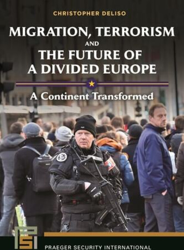 Migration, Terrorism, and the Future of a Divided Europe av Christopher Deliso (Hardcover)
