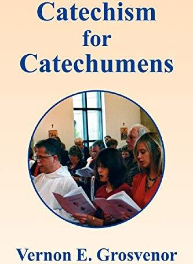 Catechism for Catechumens av Vernon E. Grosvenor (Paperback)