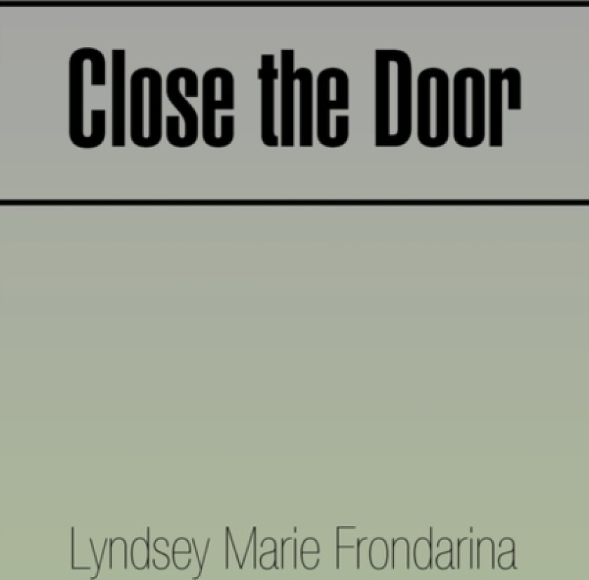 Close the Door av Lyndsey Marie Frondarina (Paperback)