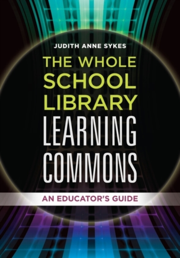The Whole School Library Learning Commons av Judith Anne Sykes (Paperback)