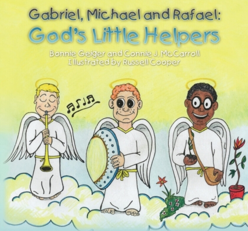 Gabriel, Michael and Rafael av Bonnie Geiger and Connie J McCarroll (Paperback)