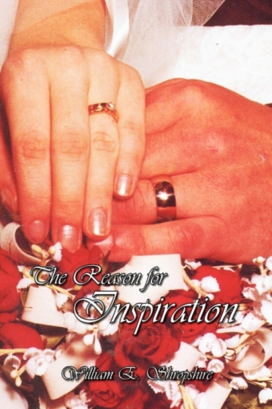 The Reason for Inspiration av William E Shropshire (Hardcover)
