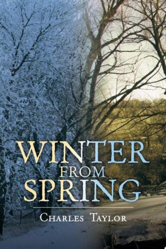 Winter from Spring av Charles Taylor (Paperback)