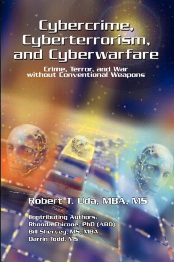 Cybercrime, Cyberterrorism, and Cyberwarfare av MS Robert T Mba Uda (Paperback)