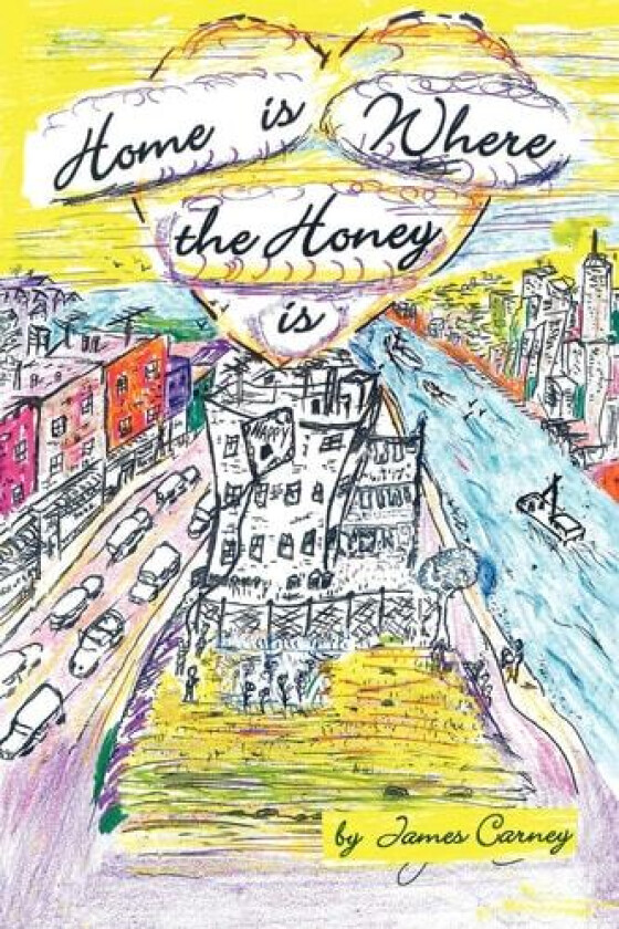 Home Is Where The Honey Is av James Carney (Paperback)
