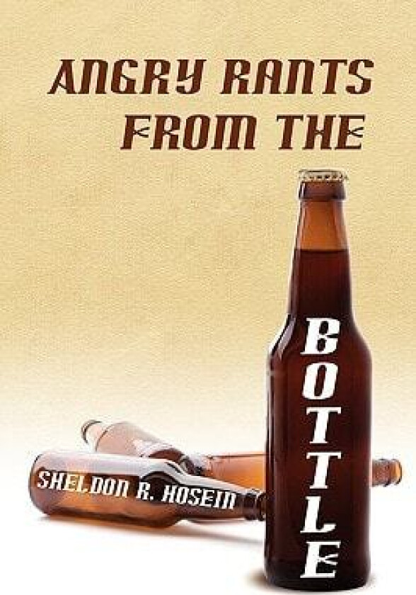Angry Rants from the Bottle av Sheldon Hosein (Paperback)