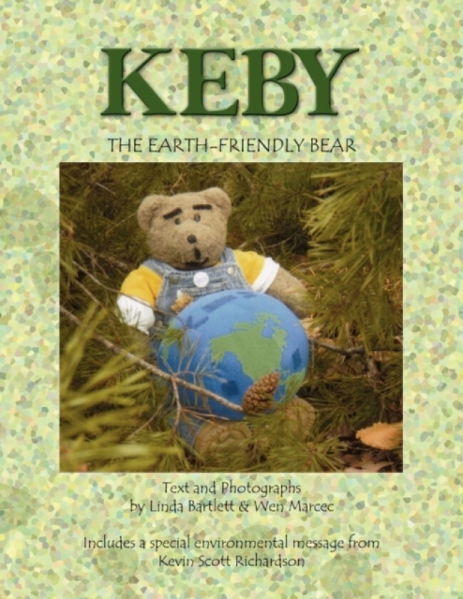 Keby the Earth-Friendly Bear av Bartlett & Linda Bartlett & Wen Marcec, Linda Bartlett & Wen Marcec (Paperback)