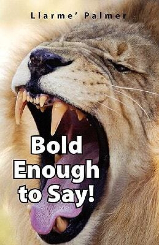 Bold Enough to Say! av Llarme' Palmer (Paperback)