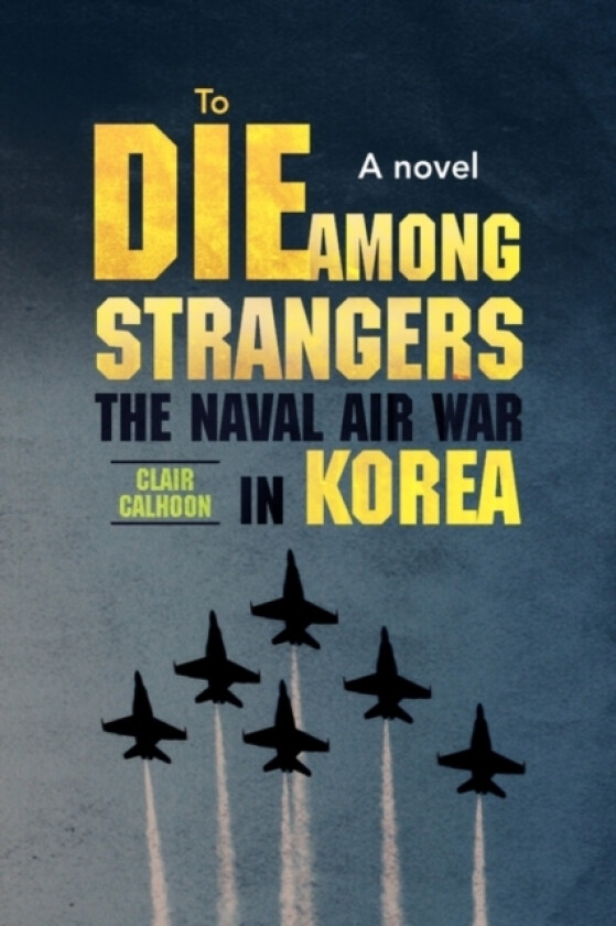 To Die Among Strangers av Clair Calhoon (Paperback)