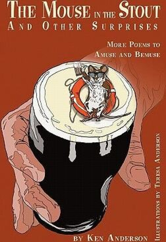 The Mouse in the Stout and Other Surprises: More Poems to Amuse and Bemuse av Ken Anderson (Hardcover)