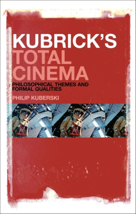 Kubrick's Total Cinema av Philip Kuberski (Hardcover)