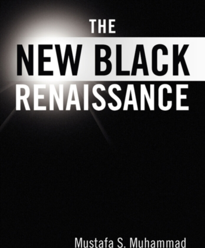 The New Black Renaissance av Mustafa S Muhammad (Paperback)