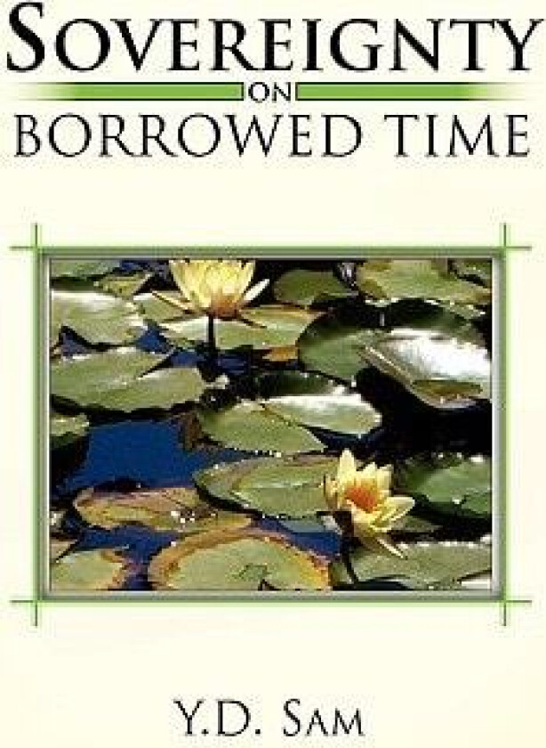 Sovereignty on Borrowed Time av Y D Sam (Paperback)