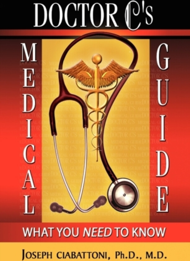 Doctor C's Medical Guide av Joseph Ph D M D Ciabattoni (Hardcover)