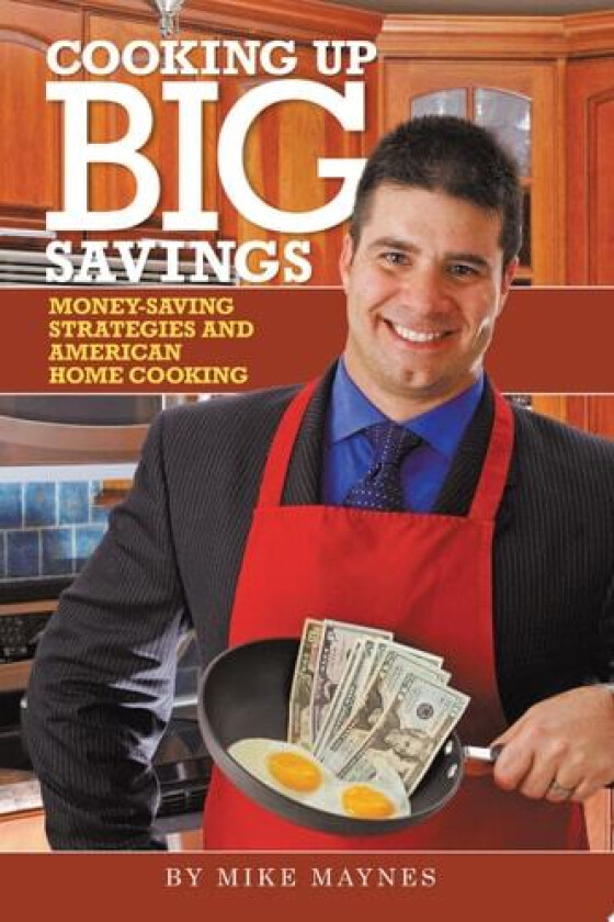 Cooking up Big Savings av Mike Maynes (Paperback)