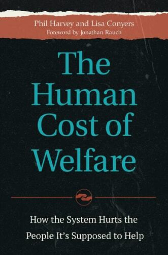 The Human Cost of Welfare av Phil Harvey, Lisa Conyers (Hardcover)
