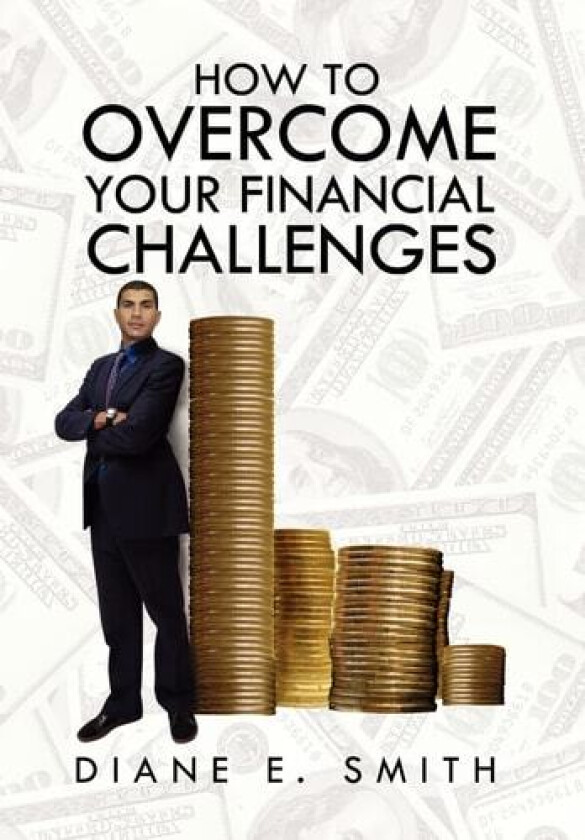 How to Overcome your Financial Challenges av Diane E Smith (Hardcover)