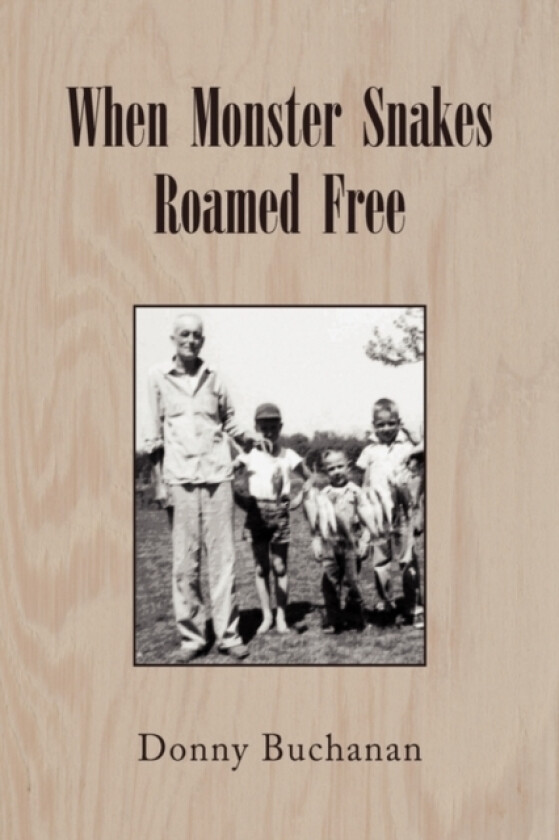 When Monster Snakes Roamed Free av Donny Buchanan (Hardcover)