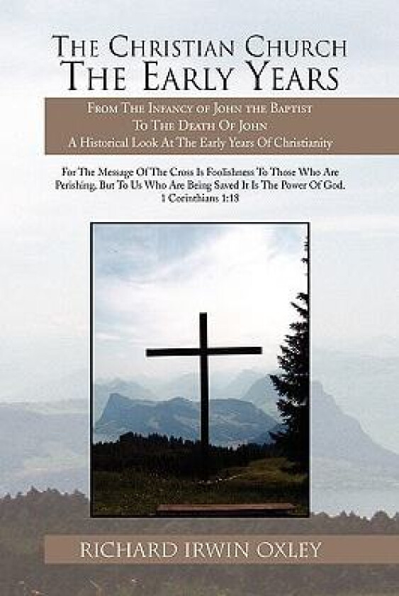 The Christian Church The Early Years av Richard Irwin Oxley (Paperback)