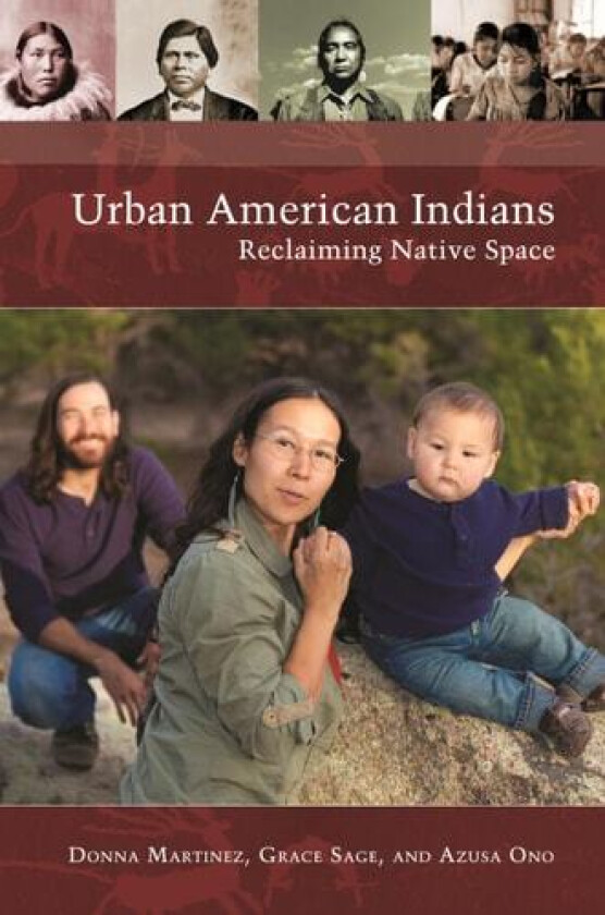 Urban American Indians av Donna Martinez, Grace Sage, Azusa Ono (Hardcover)