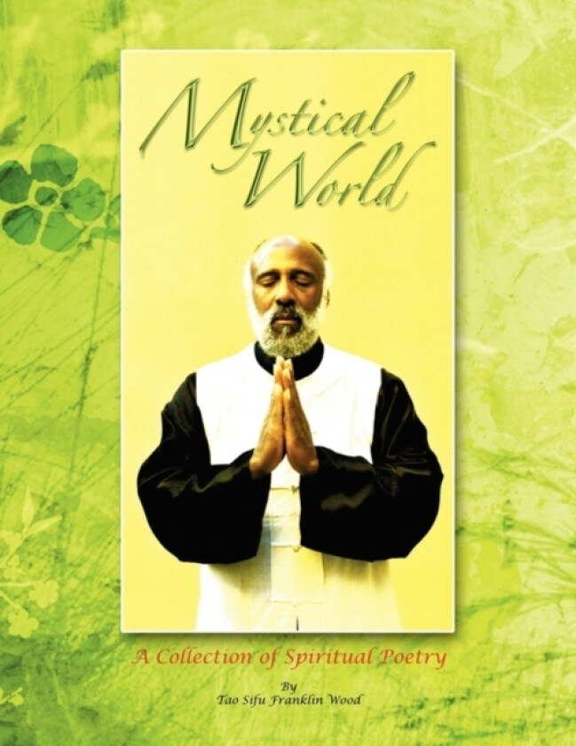 Mystical World av Tao Sifu Franklin Wood (Paperback)
