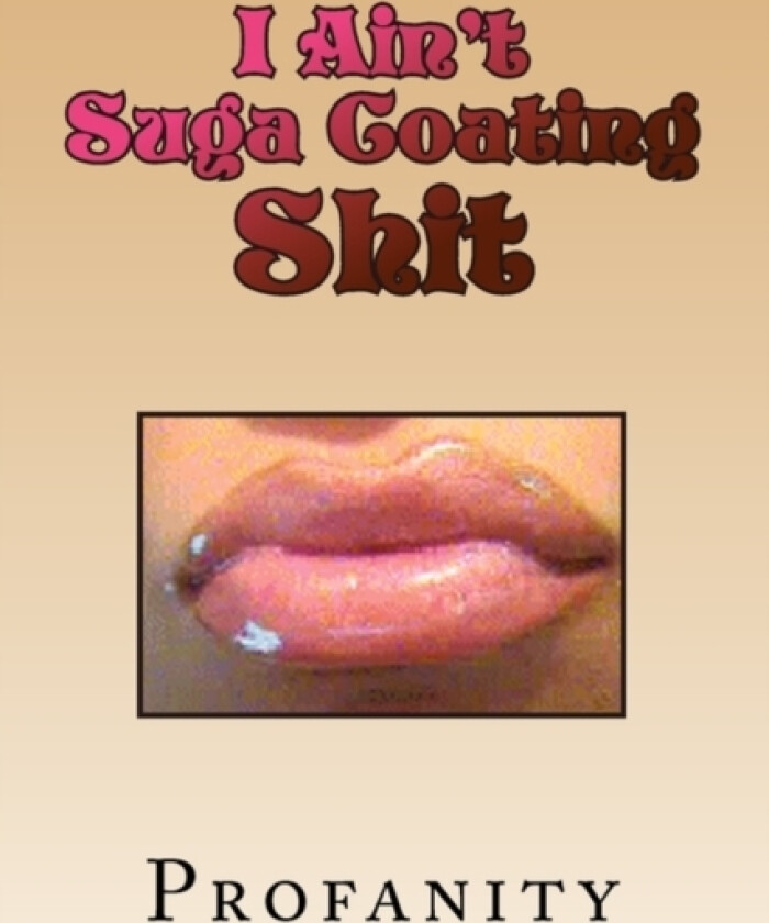 I Ain't Suga Coating Shit av Profanity (Paperback)