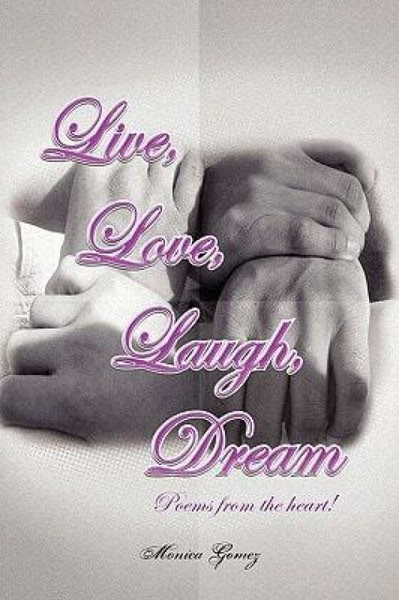 Live, Love, Laugh, Dream av Monica Gomez (Paperback)