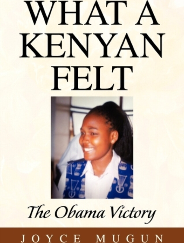 What a Kenyan Felt av Joyce Mugun (Paperback)