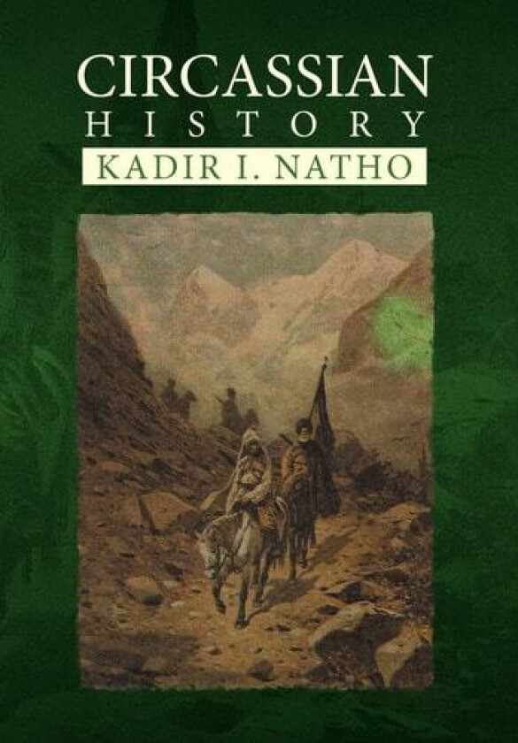 Circassian History av Kadir I Natho (Hardcover)