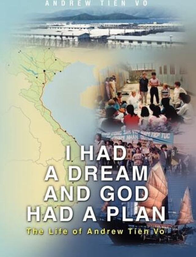 I had a Dream and God had a Plan av Andrew Tien Vo (Hardcover)