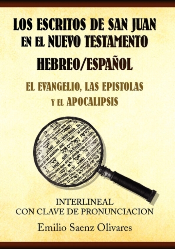Los Escritos de San Juan En El Nuevo Testamento av Emilio Saenz Olivarez (Paperback)