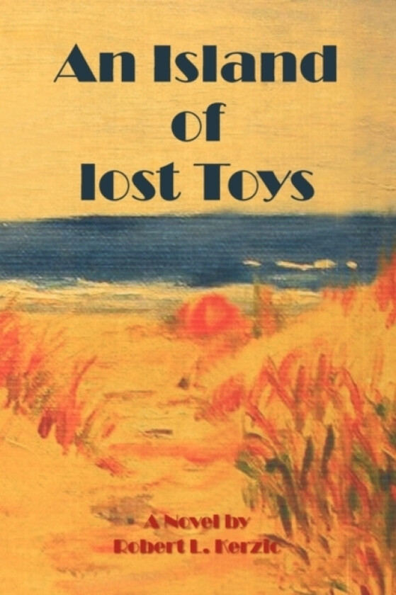 An Island of Lost Toys av Robert L Kerzic (Paperback)