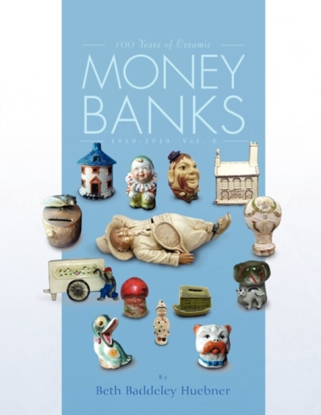 100 Years of Ceramic Money Banks av Beth Baddeley Huebner (Paperback)