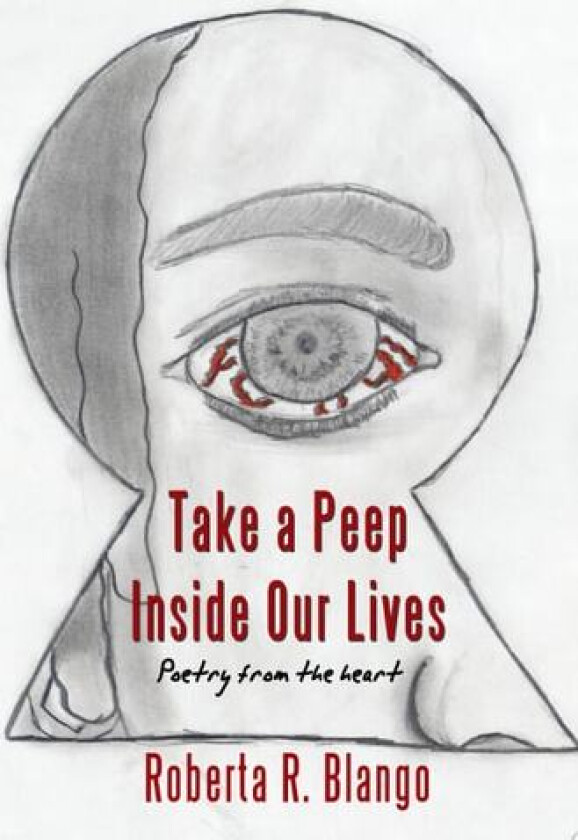 Take a Peep Inside Our Lives: Poetry from the heart av Roberta R. Blango (Paperback)