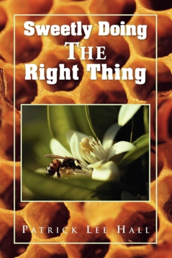Sweetly Doing the Right Thing av Patrick Lee Hall (Paperback)