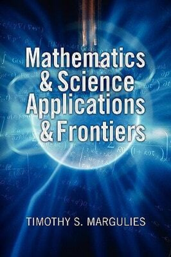 Mathematics & Science Applications & Frontiers av Timothy Margulies (Paperback)