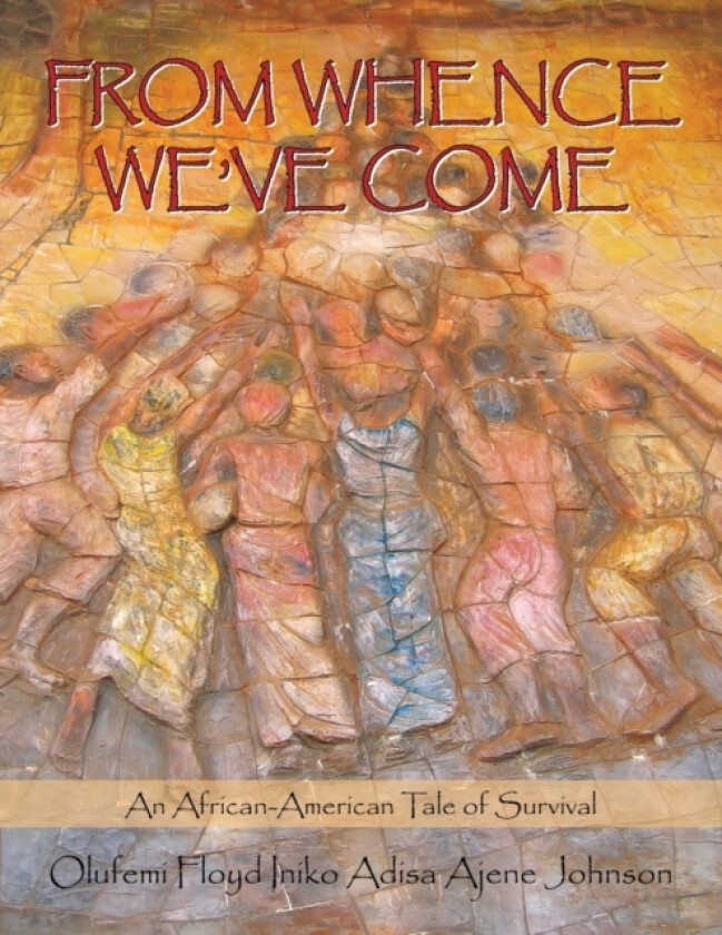 From Whence We've Come av Olufemi Floyd Iniko Adisa Ajene Johnson (Paperback)
