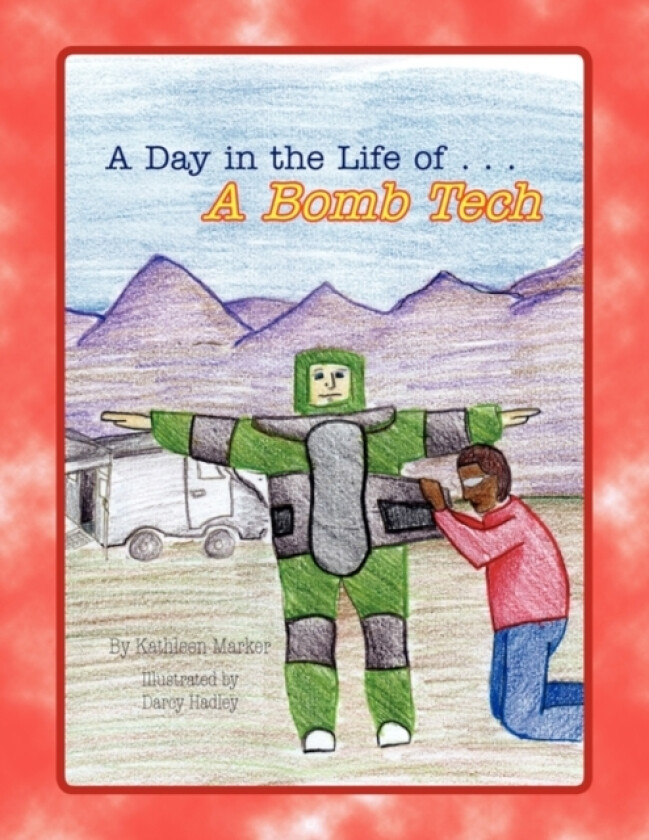 A Day in the Life Of. . . a Bomb Tech av Kathleen Marker (Paperback)