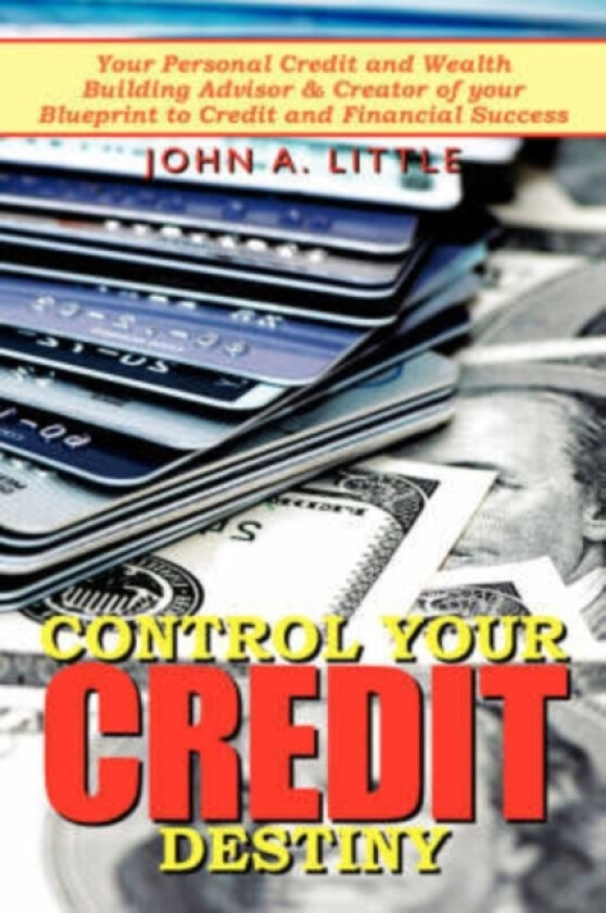 Control Your Credit Destiny av John A. Little (Paperback)