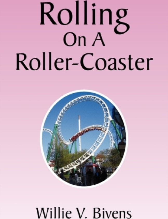Rolling on a Roller-Coaster av Willie V Bivens (Paperback)