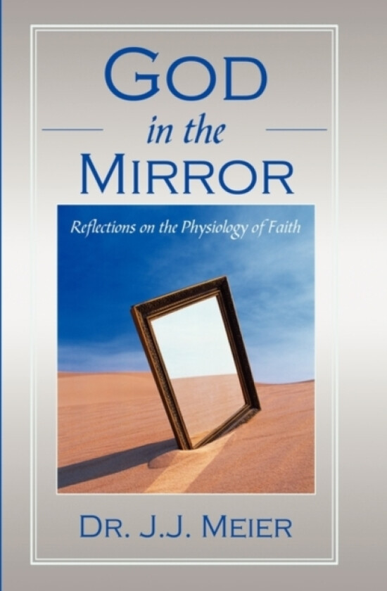 God in the MIrror av Dr J J Meier (Hardcover)