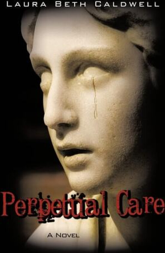 Perpetual Care av Laura Beth Caldwell (Hardcover)