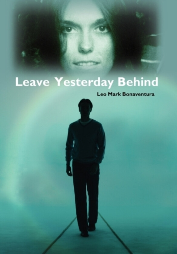 Leave Yesterday Behind av Leo Mark Bonaventura (Hardcover)